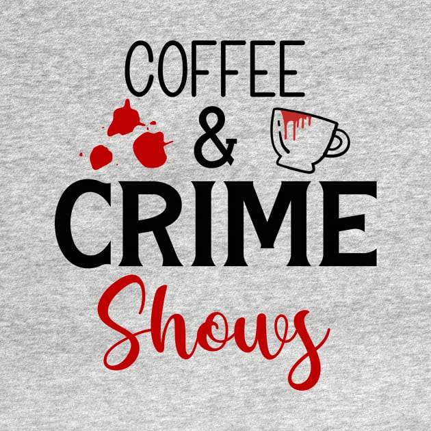 Coffee and Crime Shows by CB Creative Images